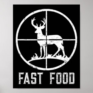 Fast Food Deer Hunting Fun Gift For Hunters Poster