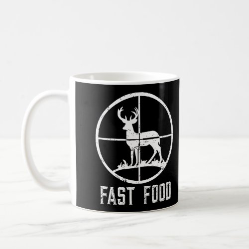 Fast Food Deer Hunting T_Shirt Funny Gift For Hunt Coffee Mug