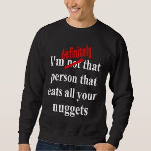 Fast Food  Eat All the Chicken Nuggets Sweatshirt