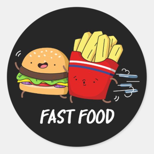 Fast Food Funny Burger And Fries Pun Dark BG Classic Round Sticker