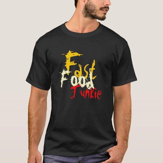 Fast Food Junkie T-Shirt (Front)