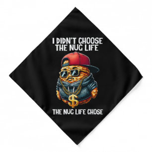 Fast Food Nugget I Didn't Choose The Nug Life Bandana