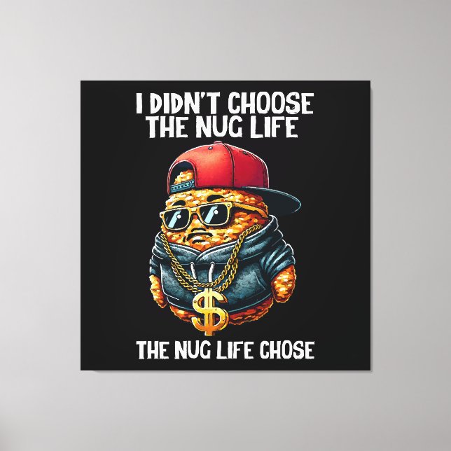 Fast Food Nugget I Didn't Choose The Nug Life Canvas Print (Front)