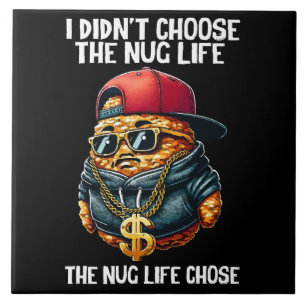 Fast Food Nugget I Didn't Choose The Nug Life Ceramic Tile