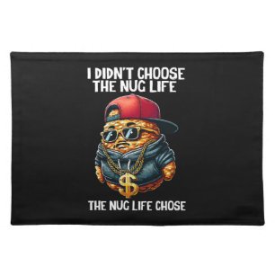 Fast Food Nugget I Didn't Choose The Nug Life Cloth Placemat