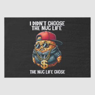 Fast Food Nugget I Didn't Choose The Nug Life Tissue Paper