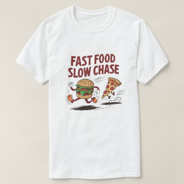 Fast Food Slow Chase T-Shirt (Design Front)