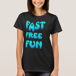 Fast Free Fun T-Shirt
