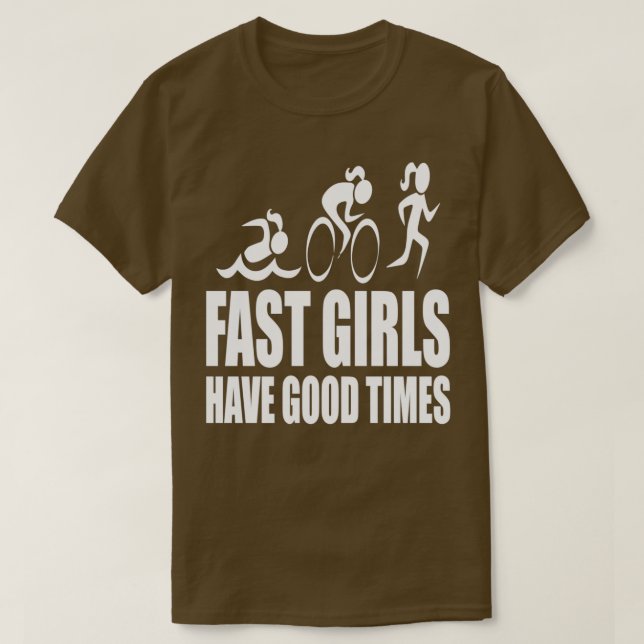 Fast Girls Have Good Times  T-Shirt (Design Front)
