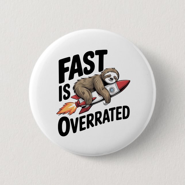 Fast is Overrated Sloth Rocket Button (Front)