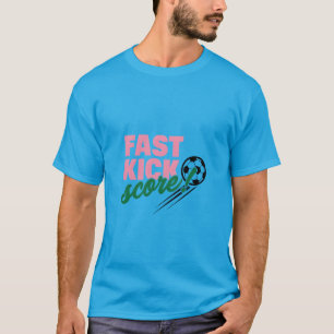 Fast Kick Score Soccer Typography Art T-Shirt