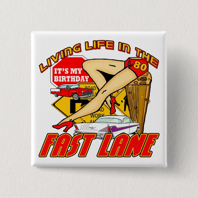 Fast Lane 80th Birthday Gifts Pinback Button (Front)
