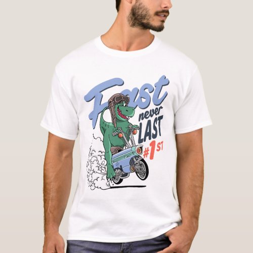 fast never last 1st motorcycle riding dinosaur T_Shirt