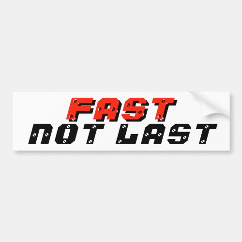 Fast Not Last Racing Bumper Sticker