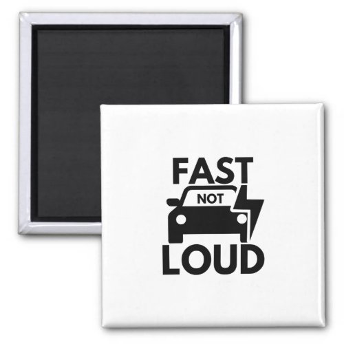 Fast Not Loud EV Electric Car Lifestyle Magnet