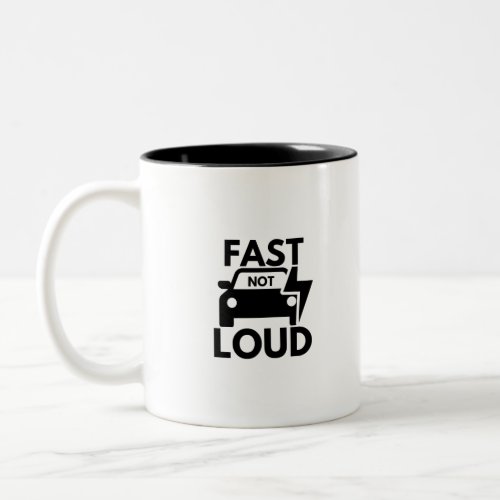 Fast Not Loud EV Electric Car Lifestyle Two_Tone Coffee Mug