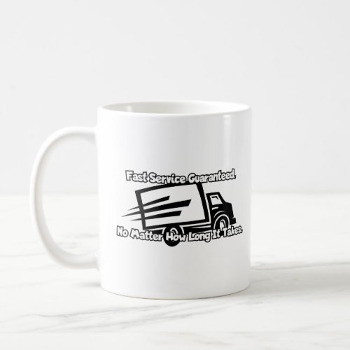 Fast service guaranteed  coffee mug