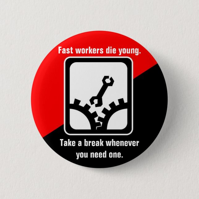 Fast workers die young pinback button (Front)