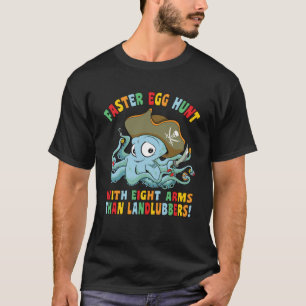 Faster Egg Hunt Octopus Happy Easter Egg Pirate Bo T-Shirt