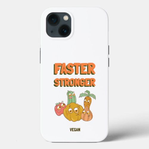 Faster Stronger Vegan  iPhone 13 Case