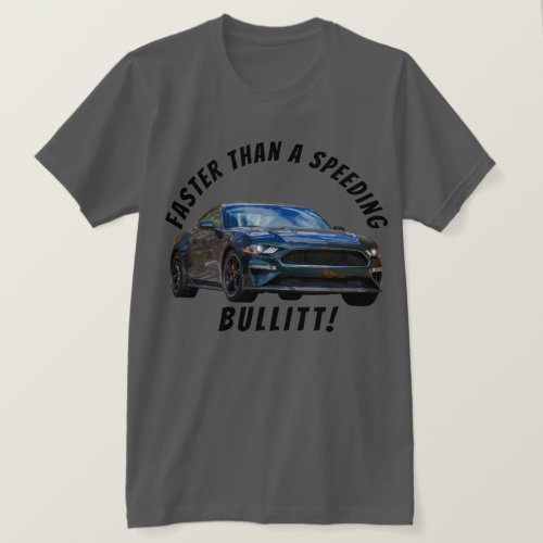 Faster Than a Speeding Bullitt T_Shirt