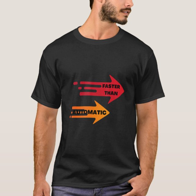 Faster than automatic T-Shirt (Front)