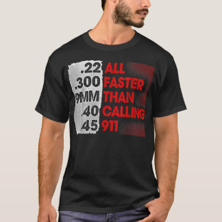 Faster Than Calling 911 2nd Amendment Gun Rights T-Shirt