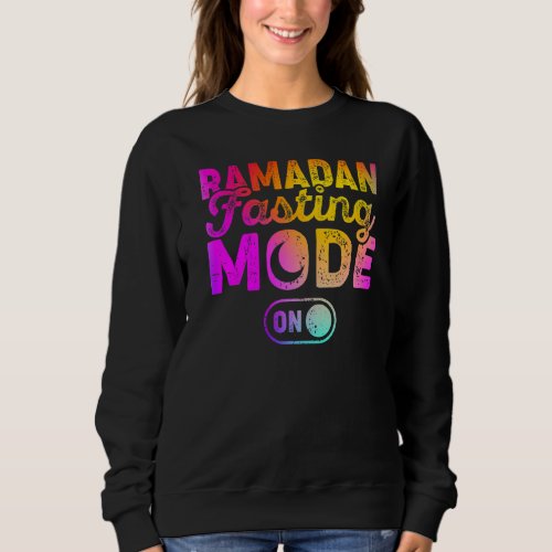 Fasting Mode On Cool Ramadan Karim Colorful Sweatshirt