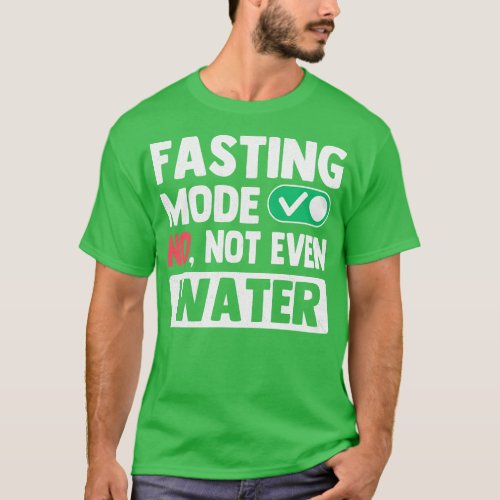 Fasting Mode On No Not Even Water Ramadan T_Shirt