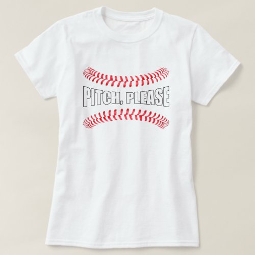 Fastpitch Softball Pitch Please Funny Softball T_Shirt