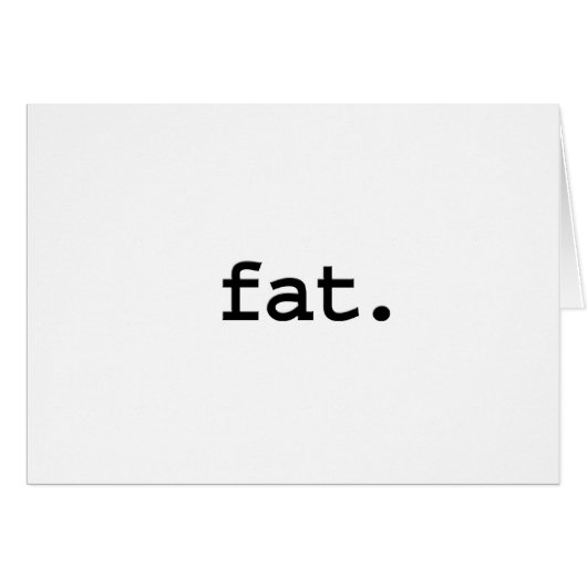 fat. (Front Horizontal)