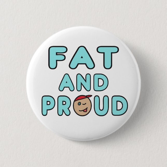 Fat And Proud Button (Front)