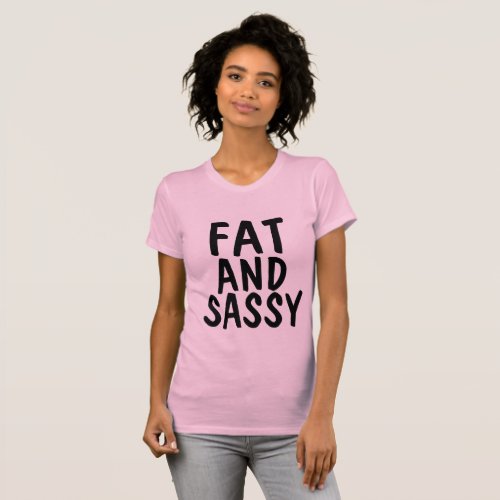 FAT AND SASSY T_shirts BBW T_Shirt
