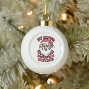Fat Bearded Judgemental Bastard Hilarious Santa Ceramic Ball Christmas Ornament