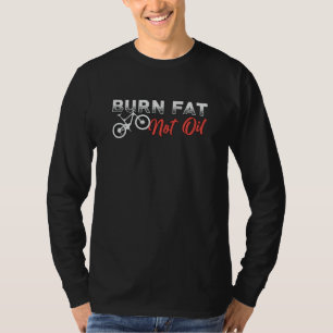 Fat Bike Burn Fat Not Oil Bike Biker MTB Fatbike T-Shirt