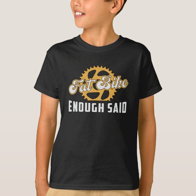 Fat Bike Fat Bike Enough Said Biker Biking Retro T-Shirt (Front)