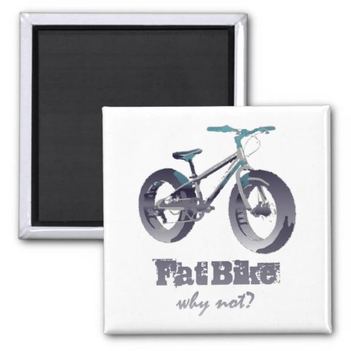 Fat Bike Why Not Motivational Quote with fat bike Magnet