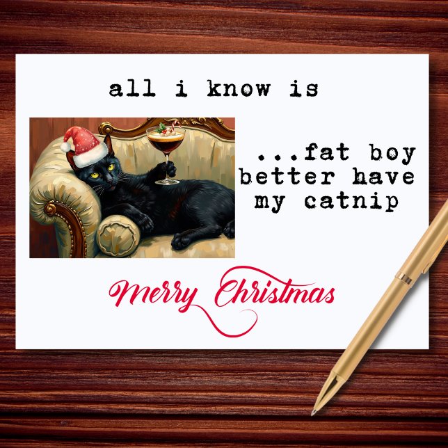 Fat Boy Better Have My Catnip Funny Christmas Holiday Card (A chill black cat serving holiday attitude and zero apologies.)
