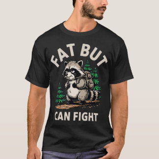 Fat But Can Fight Raccoon Bold Gym Humor Fat But T-Shirt