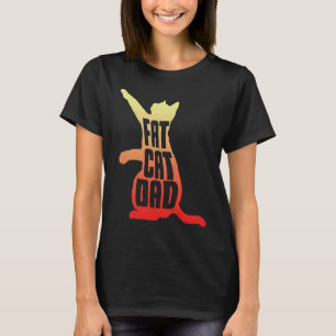 Fat Cat Dad   Father's Day Chubby Chonk Daddy Fun  T-Shirt