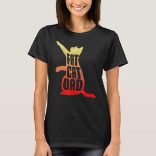Fat Cat Dad  Father's Day Chubby Chonk Daddy T-Shirt