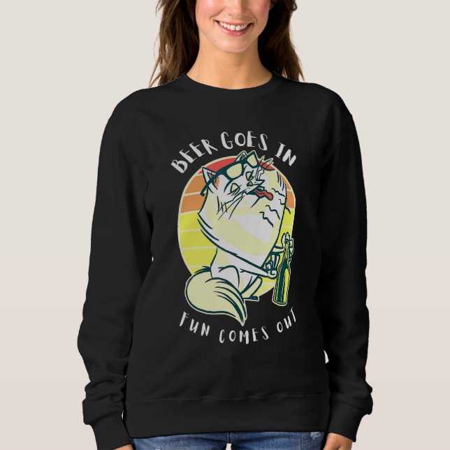 Fat Cat Drinking Beer Goes In Fun Comes Out Beer M Sweatshirt (Front)