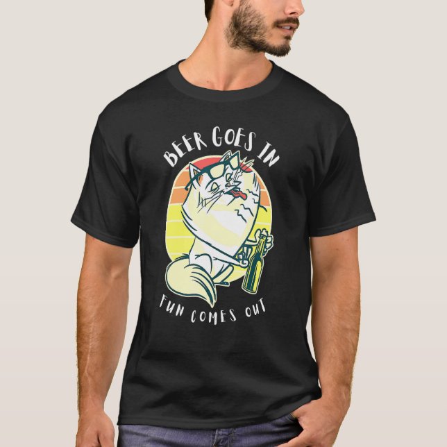 Fat Cat Drinking Beer Goes In Fun Comes Out Beer M T-Shirt (Front)
