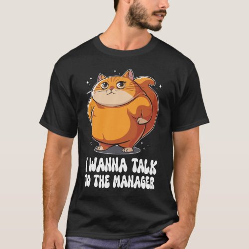 Fat Cat Karen I want to talk to the manager Meme T_Shirt