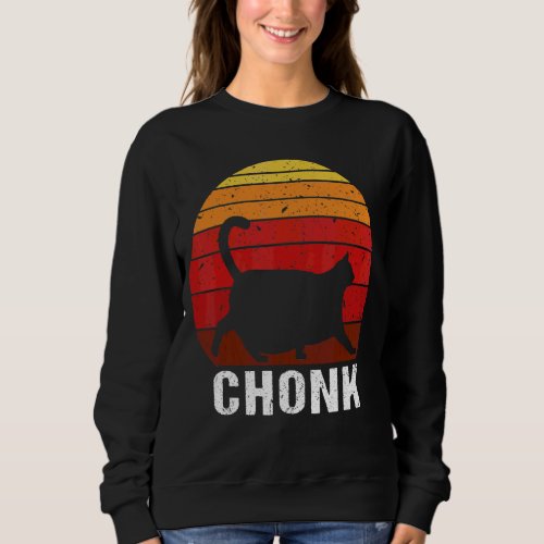 Fat Cats Meme  Chonk Ca Chonk Big Chungus Sweatshirt