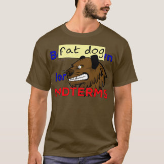 Fat Dog for midtermsTShirt 1 T-Shirt