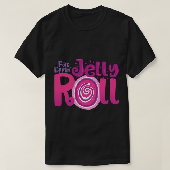 Fat Effin_s Jelly Roll T-Shirt (Design Front)