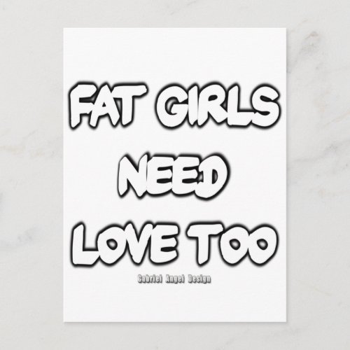 Fat Girls Need Love Too Postcard