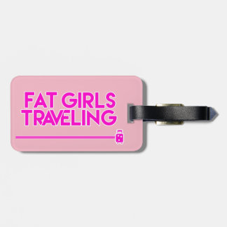 Fat Girls Traveling  Luggage Tag
