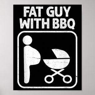 Fat Guy With Bbq, Funny Bbq Humor Smoking, Grillin Poster